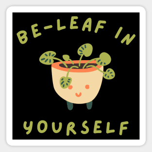 Be-Leaf In Yourself. Funny Plant Lover Pun. Magnet